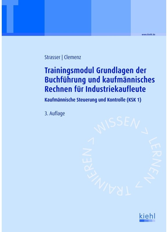 Trainingsmodule Für Industriekaufleute  Kaufmännische Steuerung Und Kontrolle: .1 Trainingsmodul Grundlagen Der Buchführung Und Kaufmännisches Rechnen