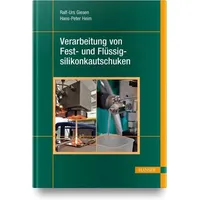 Hanser Fachbuchverlag Verarbeitung von Fest- und Flüssigsilikonkautschuken