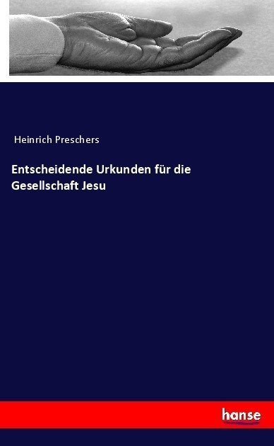 Entscheidende Urkunden Für Die Gesellschaft Jesu - Heinrich Preschers  Kartoniert (TB)