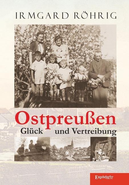 Ostpreußen - Glück Und Vertreibung - Irmgard Röhrig  Kartoniert (TB)