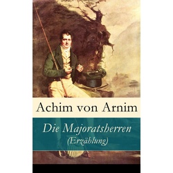 Die Majoratsherren (Erzählung) als eBook Download von Achim Von Arnim