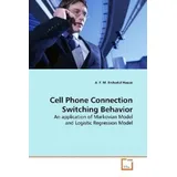 Vdm Verlag Dr. Müller Cell Phone Connection Switching Behavior An application of Markovian Model and Logistic Regression Model