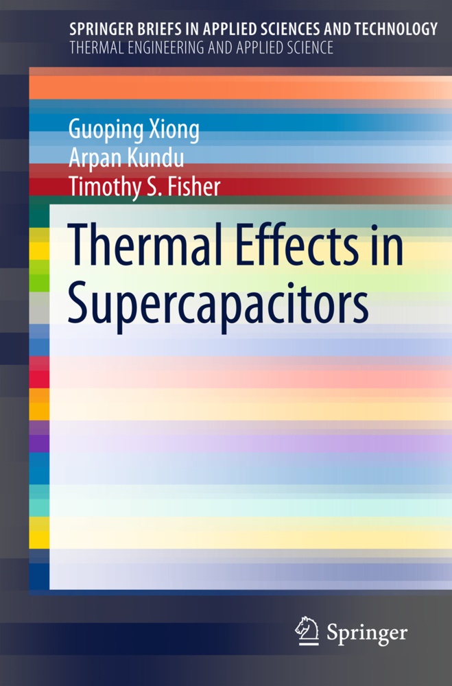 Thermal Effects In Supercapacitors - Guoping Xiong  Arpan Kundu  Timothy Fisher  Kartoniert (TB)