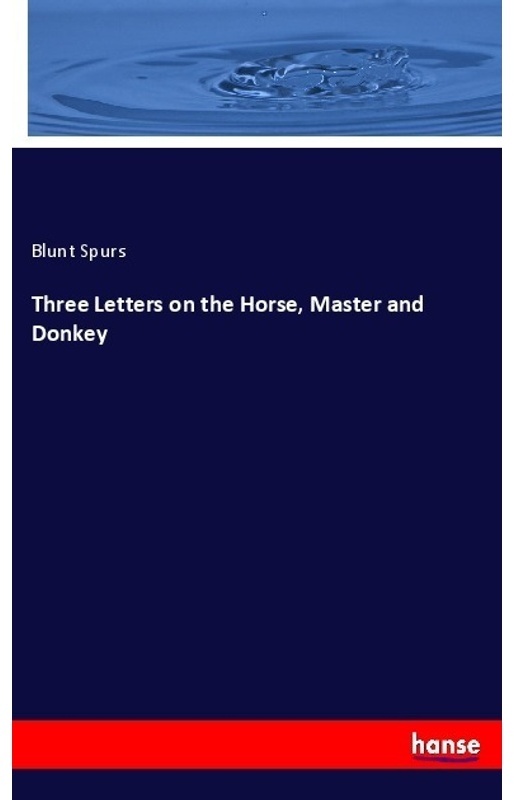 Three Letters On The Horse, Master And Donkey - Blunt Spurs, Kartoniert (TB)