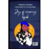 majosta Joy of wearing Hijab: A kids guide to hijab