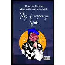 majosta Joy of wearing Hijab: A kids guide to hijab