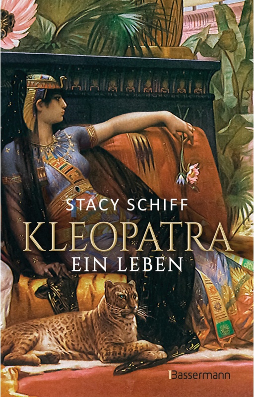 Kleopatra. Ein Leben - Der Bestseller Von Pulitzerpreisträgerin Stacy Schiff! - Stacy Schiff, Gebunden