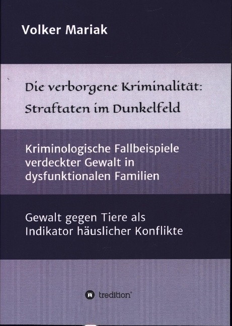 Die Verborgene Kriminalität: Straftaten Im Dunkelfeld - Volker Mariak  Kartoniert (TB)