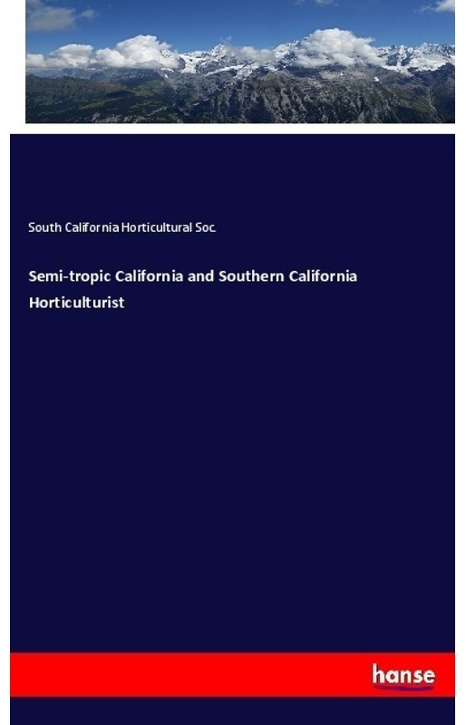 Semi-Tropic California And Southern California Horticulturist - South California Horticultural Soc.  Kartoniert (TB)