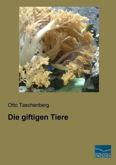 Die Giftigen Tiere - Otto Taschenberg  Kartoniert (TB)