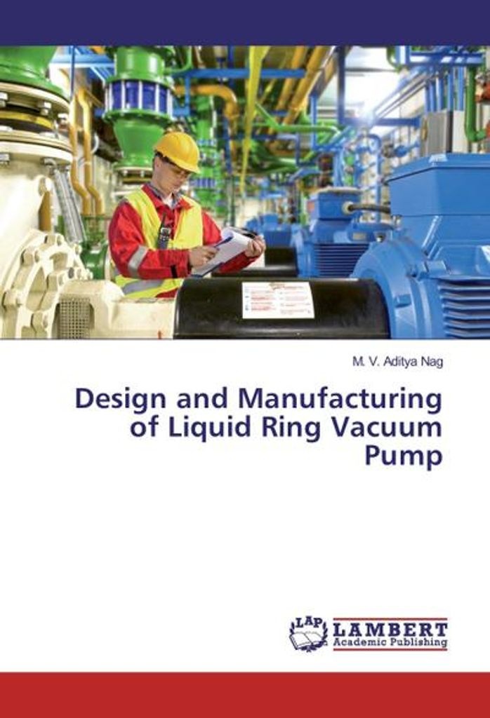 Design and Manufacturing of Liquid Ring Vacuum Pump