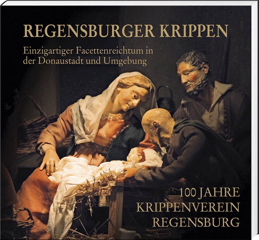 Regensburger Krippen - Einzigartiger Facettenreichtum In Der Donaustadt Und Umgebung  Gebunden