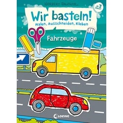 Wir basteln! - Malen, Ausschneiden, Kleben - Fahrzeuge