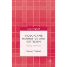 Video Game Narrative and Criticism als eBook Download von T. Thabet