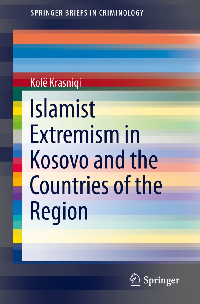 Islamist Extremism In Kosovo And The Countries Of The Region - Kolë Krasniqi  Kartoniert (TB)