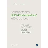 Budrich Geschichte des SOS-Kinderdorf e.V. in Deutschland: Nur was sich ändert, bleibt bestehen