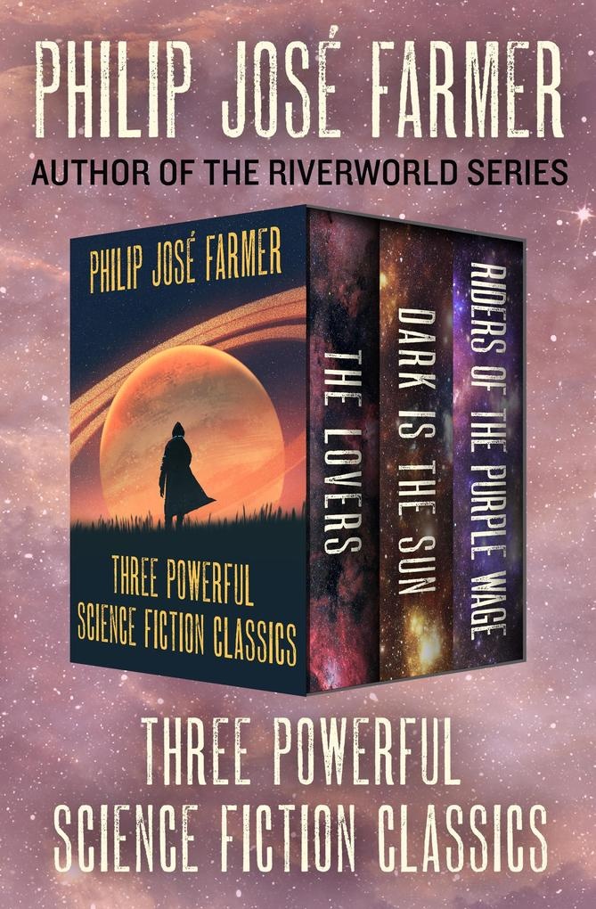 Three Powerful Science Fiction Classics: eBook von Philip José Farmer