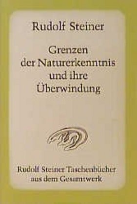 Grenzen Der Naturerkenntnis Und Ihre Überwindung - Rudolf Steiner  Taschenbuch