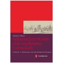Thorbecke Beherrschter Raum und anerkannte Herrschaft, Fachbücher von Verena Türck