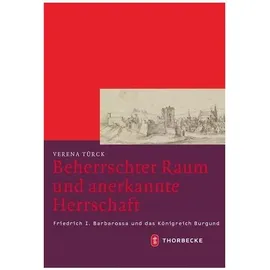 Thorbecke Beherrschter Raum und anerkannte Herrschaft, Fachbücher von Verena Türck