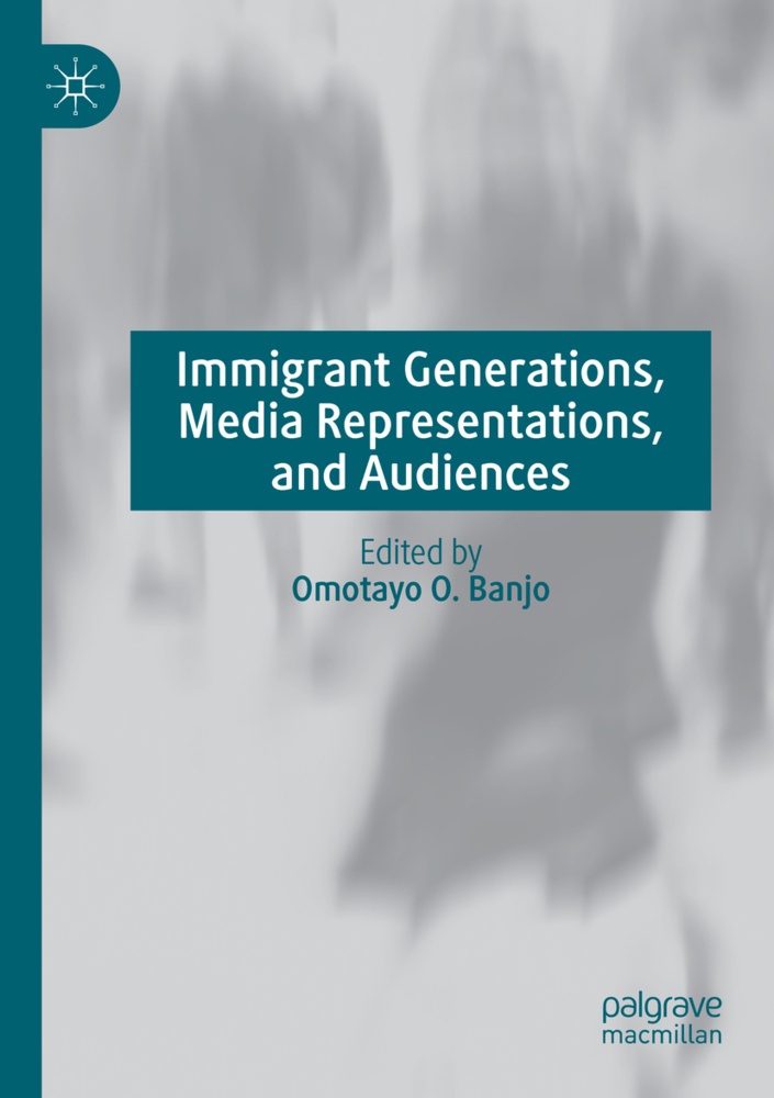 Immigrant Generations  Media Representations  And Audiences  Kartoniert (TB)