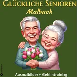 tredition Malbuch für Senioren - Glückliche Senioren Ausmalbuch für Erwachsene - Gehirntraining für Malgruppen - Geschenk Rentner Oma Großmutter: ... Hardy Haar