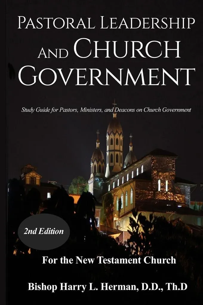 PASTORAL LEADERSHIP AND CHURCH GOVERNMENT: Taschenbuch von Harry L. Herman