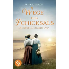 dp DIGITAL PUBLISHERS GmbH Wege des Schicksals: Die große historische Familiensaga über Liebe, Verrat und den Mut zum Neubeginn