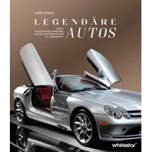White Star Verlag Legendäre Autos: Autos, die Geschichte schrieben, von den Anfängen bis ins 21. Jahrhundert