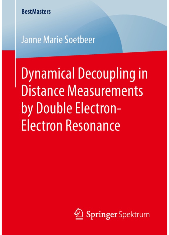 Bestmasters / Dynamical Decoupling In Distance Measurements By Double Electron-Electron Resonance - Janne Marie Soetbeer  Kartoniert (TB)