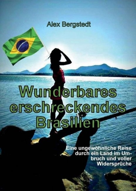 Wunderbares Erschreckendes Brasilien - Alex Bergstedt  Kartoniert (TB)