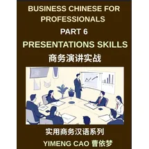 business chinese for professionals (Part 6)- Professional Presentations Skills, Delivering Clear and Confident Presentations in Mandarin Chinese for International Business Success, Language, Culture, and Communication for Expats