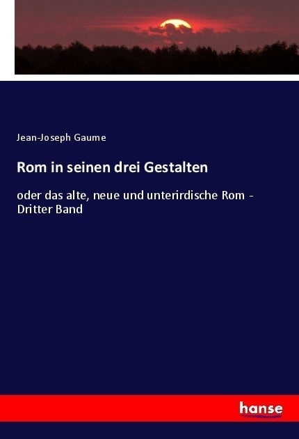 Rom In Seinen Drei Gestalten - Jean-Joseph Gaume  Kartoniert (TB)