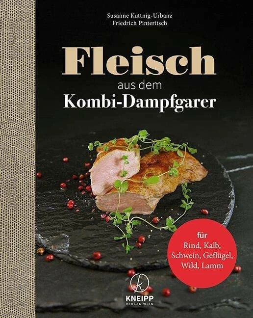 Fleisch aus dem Kombi-Dampfgarer, Ratgeber von Friedrich Pinteritsch, Susanne Kuttnig-Urbanz