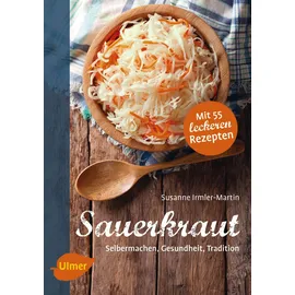 Verlag Eugen Ulmer Sauerkraut: Selbermachen, Gesundheit, Tradition