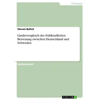 GRIN Verlag Ländervergleich der frühkindlichen Betreuung zwischen Deutschland und