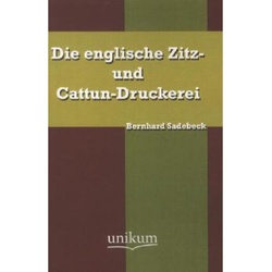 Die Englische Zitz- Und Cattun-Druckerei - Bernhard Sadebeck, Kartoniert (TB)