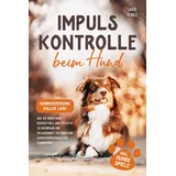orbita media gmbh Impulskontrolle beim Hund - Hundeerziehung voller Liebe