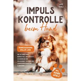 orbita media gmbh Impulskontrolle beim Hund - Hundeerziehung voller Liebe