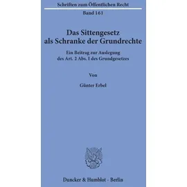 Duncker & Humblot Das Sittengesetz als Schranke der Grundrechte.