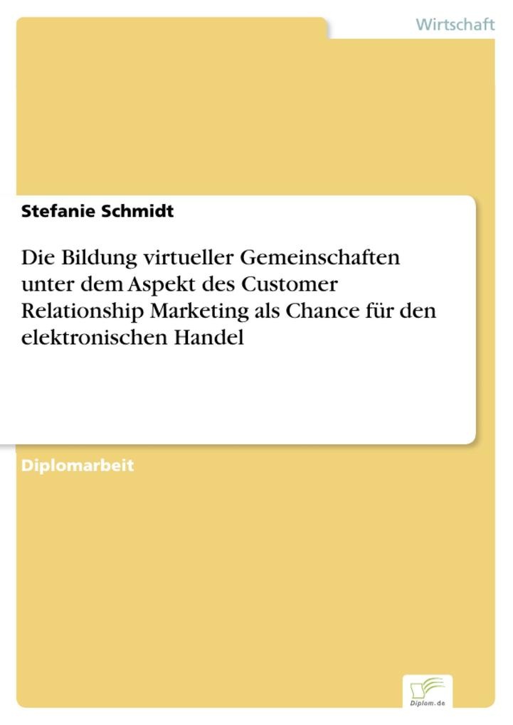 Die Bildung virtueller Gemeinschaften unter dem Aspekt des Customer Relationship Marketing als Chance für den elektronischen Handel: eBook von Ste...