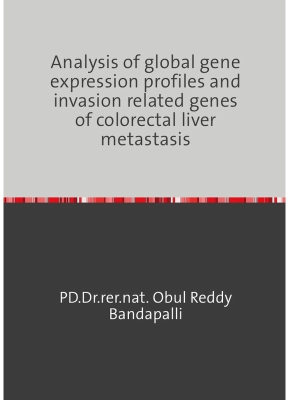 Analysis Of Global Gene Expression Profiles And Invasion Related Genes Of Colorectal Liver Metastasis - Obul Reddy Bandapalli, Kartoniert (TB)