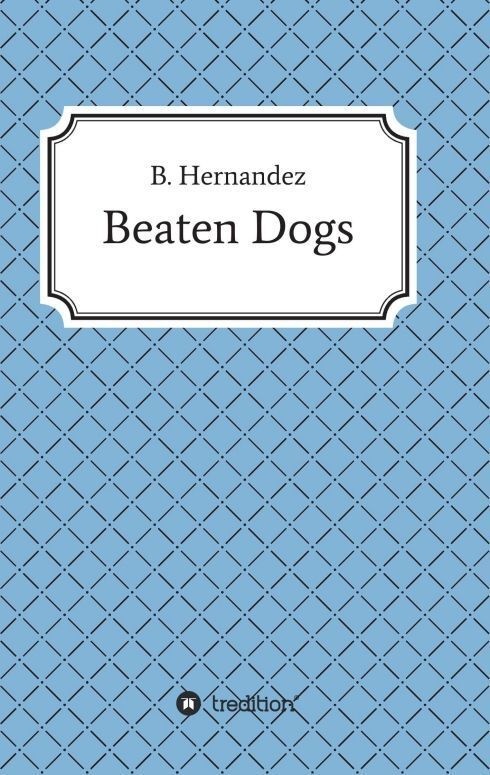Beaten Dogs - B. Hernandez  Kartoniert (TB)
