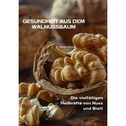 Gesundheit aus dem Walnussbaum