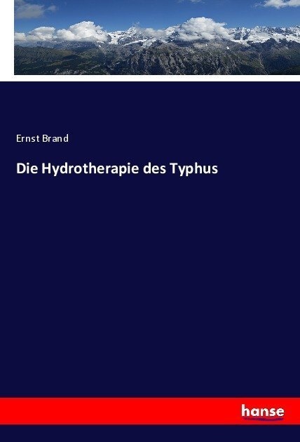 Die Hydrotherapie Des Typhus - Ernst Brand  Kartoniert (TB)