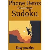 Independently published Phone Challenge Detox Sudoku: Easy Sudoku Puzzles for Phone Challenge Detox | Ease the Mind, Relax, and Recharge | 6x9 inches, 110 Pages | 50+ Puzzles | Solutions included