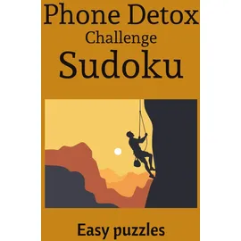 Independently published Phone Challenge Detox Sudoku: Easy Sudoku Puzzles for Phone Challenge Detox | Ease the Mind, Relax, and Recharge | 6x9 inches, 110 Pages | 50+ Puzzles | Solutions included