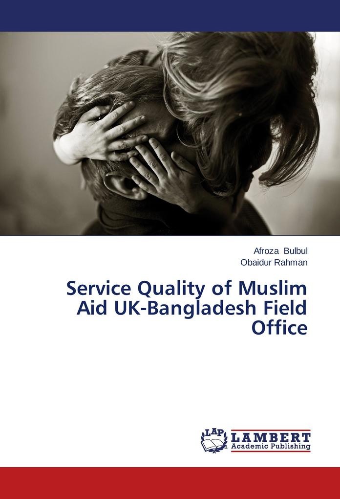 Service Quality of Muslim Aid UK-Bangladesh Field Office: Buch von Afroza Bulbul/ Obaidur Rahman
