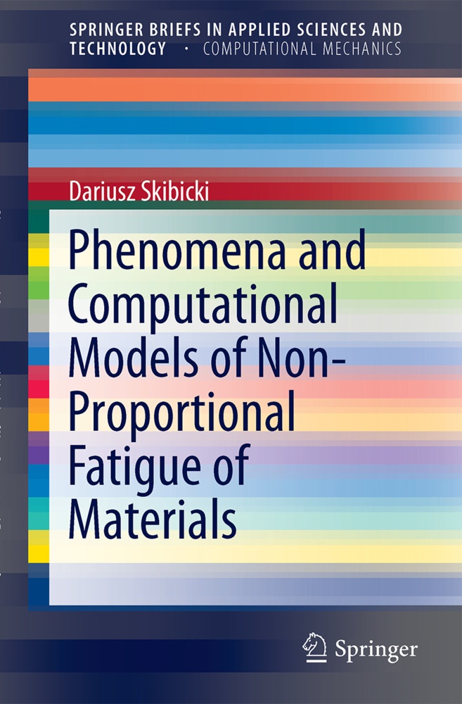 Phenomena And Computational Models Of Non-Proportional Fatigue Of Materials - Dariusz Skibicki  Kartoniert (TB)