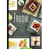 Windpferd Verlagsges. Frushi: Fruchtige Sushi-Kreationen für die kreative gesunde Küche – vegan, gluten- und laktosefrei
